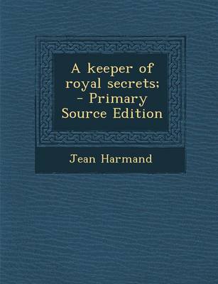 Book cover for A Keeper of Royal Secrets; - Primary Source Edition