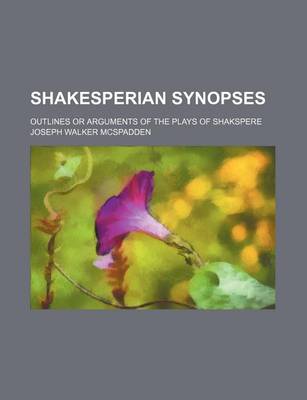 Book cover for Shakesperian Synopses; Outlines or Arguments of the Plays of Shakspere