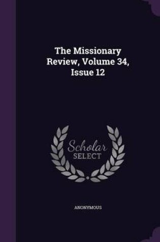 Cover of The Missionary Review, Volume 34, Issue 12