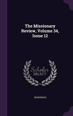 Book cover for The Missionary Review, Volume 34, Issue 12