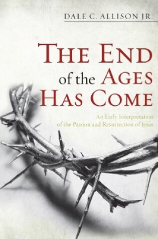 Cover of The End of the Ages Has Come