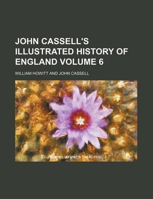 Book cover for John Cassell's Illustrated History of England Volume 6