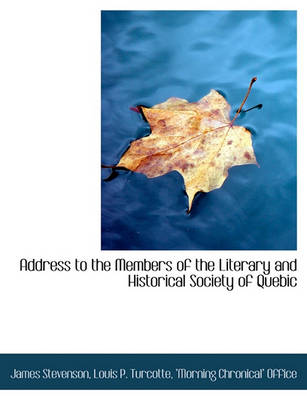 Book cover for Address to the Members of the Literary and Historical Society of Quebic