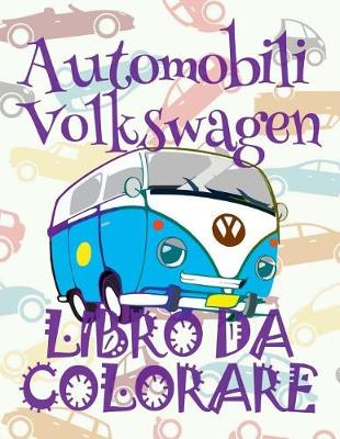 Cover of ✌ Automobili Volkswagen ✎ Auto Album da Colorare ✎ Libro da Colorare 7 anni ✍ Libro da Colorare 7 anni