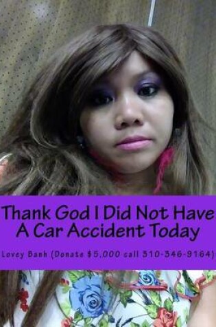 Cover of Thank God I Did Not Have a Car Accident Today