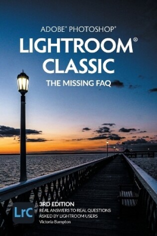 Cover of Adobe Photoshop Lightroom Classic - The Missing FAQ (2022 Release)