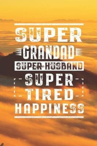 Cover of Super Grandad Super Husband Super Tired Happiness