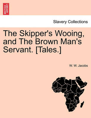 Book cover for The Skipper's Wooing, and the Brown Man's Servant. [tales.]