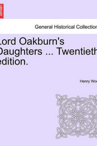 Cover of Lord Oakburn's Daughters ... Twentieth Edition.