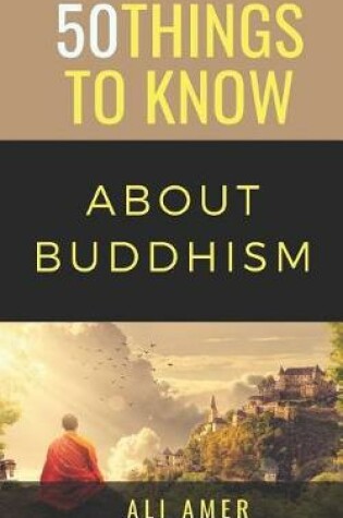 Cover of 50 Things to Know about Buddhism