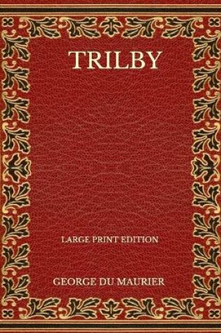 Cover of Trilby - Large Print Edition