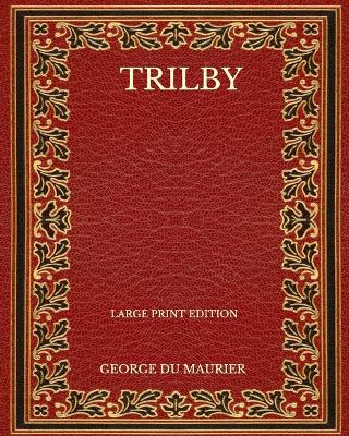 Book cover for Trilby - Large Print Edition