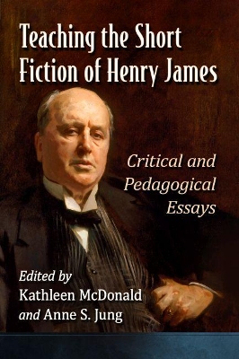 Cover of Teaching the Short Fiction of Henry James