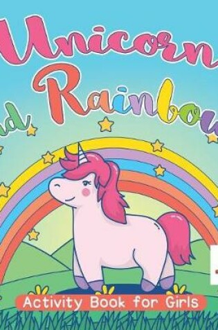 Cover of Unicorn and Rainbows Activity Book for Girls