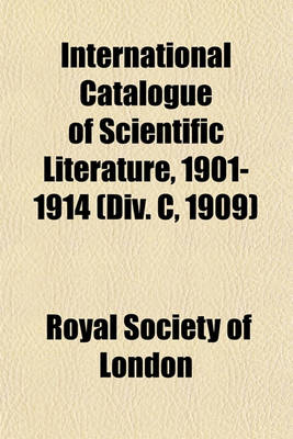 Book cover for International Catalogue of Scientific Literature, 1901-1914 (DIV. C, 1909)