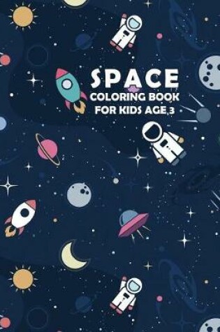 Cover of Space Coloring Book for Kids Age 3