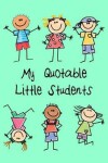 Book cover for My Quotable Little Students