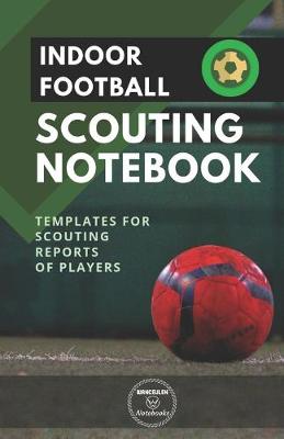 Book cover for Indoor Football. Scouting Notebook