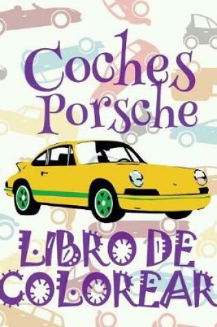 Cover of ✌ Coches Porsche ✎ Libro de Colorear Carros Colorear Ninos 5 Anos ✍ Libro de Colorear Ninos
