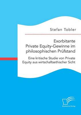 Book cover for Exorbitante Private Equity-Gewinne im philosophischen Prüfstand