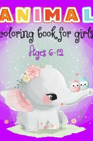 Cover of Animal Coloring Book For girls Ages 6-12