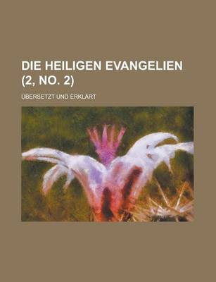 Book cover for Die Heiligen Evangelien; Ubersetzt Und Erklart (2, No. 2 )