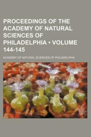 Cover of Proceedings of the Academy of Natural Sciences of Philadelphia (Volume 144-145)