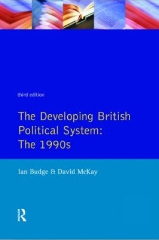 Cover of The Developing British Political System: The 1990s