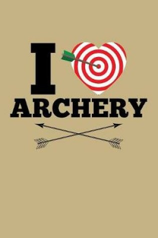 Cover of I Love Archery