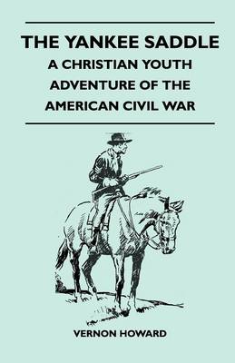 Book cover for The Yankee Saddle - A Christian Youth Adventure of the American Civil War