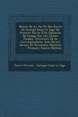 Cover of Notice de La Vie Et Des Ecrits de George-Louis Le Sage de Geneve