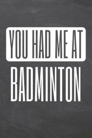 Cover of You Had Me At Badminton