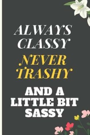 Cover of Always Classy, Never Trashy, and a Little Bit Sassy