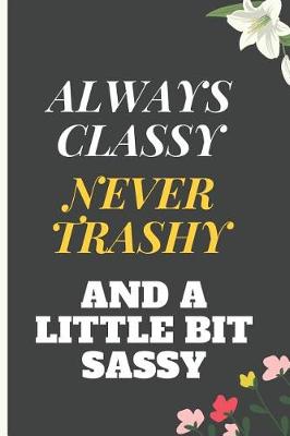 Book cover for Always Classy, Never Trashy, and a Little Bit Sassy