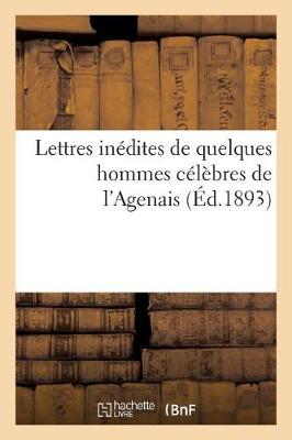 Book cover for Lettres Inedites de Quelques Hommes Celebres de l'Agenais