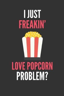 Book cover for I Just Freakin' Love Popcorn