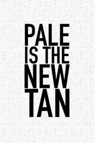 Cover of Pale Is the New Tan