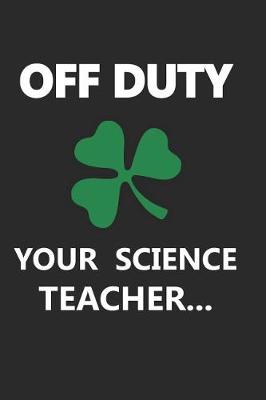 Book cover for Off Duty, Your Science Teacher...