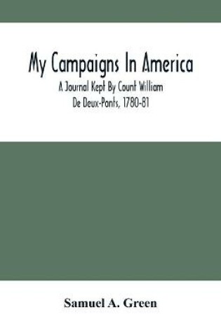 Cover of My Campaigns In America; A Journal Kept By Count William De Deux-Ponts, 1780-81