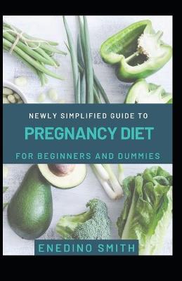 Book cover for Newly Simplified Guide to Pregnancy Diet For Beginners And Dummies