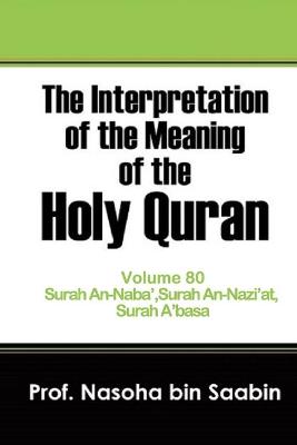 Cover of The Interpretation of The Meaning of The Holy Quran Volume 80 - Surah An-Naba', Surah An-Nazi'at, Surah A'basa