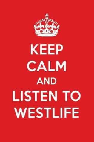 Cover of Keep Calm and Listen to Westlife