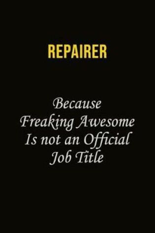 Cover of Repairer Because Freaking Awesome Is Not An Official Job Title