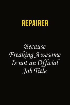 Book cover for Repairer Because Freaking Awesome Is Not An Official Job Title