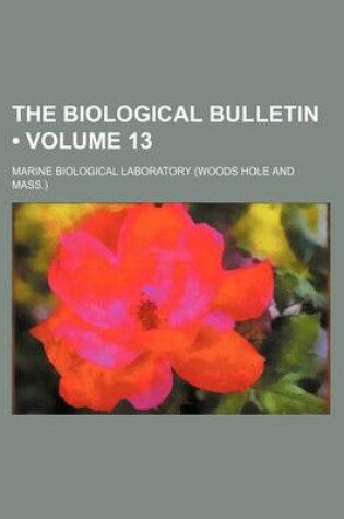 Cover of The Biological Bulletin (Volume 13 )