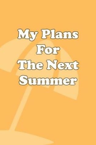 Cover of My Plans For The Next Summer