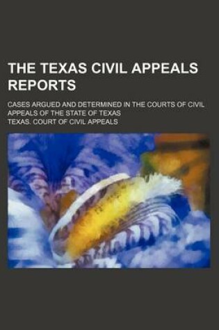 Cover of The Texas Civil Appeals Reports (Volume 62); Cases Argued and Determined in the Courts of Civil Appeals of the State of Texas