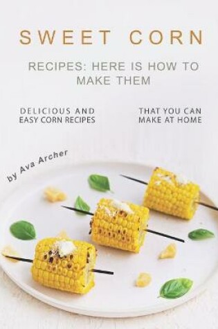 Cover of Sweet Corn Recipes