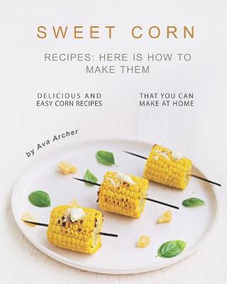 Book cover for Sweet Corn Recipes