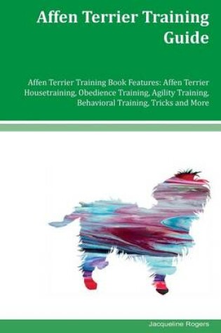 Cover of Affen Terrier Training Guide Affen Terrier Training Book Features